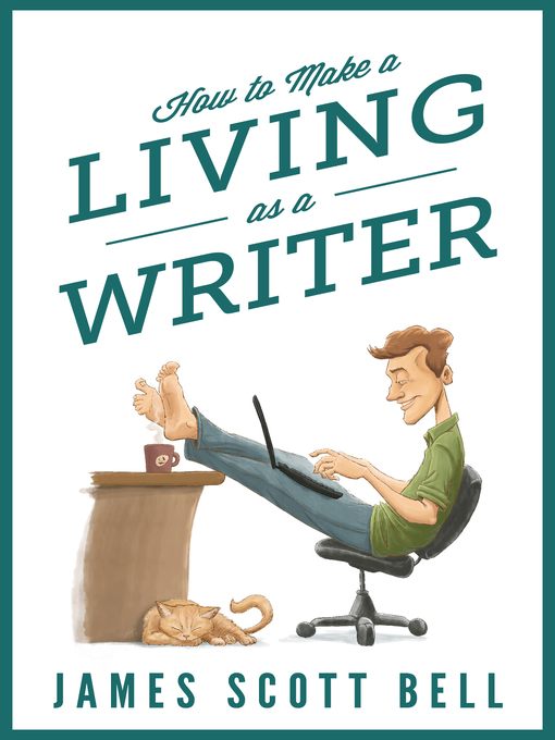 Title details for How to Make a Living as a Writer by James Scott Bell - Available